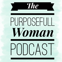 The Purposefull Woman Podcast